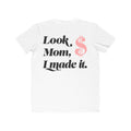 Look, Mom, I Made It. Graphic Tee